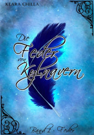 Title: Die Feder von Kylnavern: Feder, Author: Klara Chilla