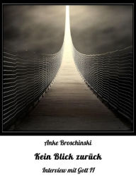 Title: Kein Blick zurück: Interview mit Gott II, Author: Anke Broschinski