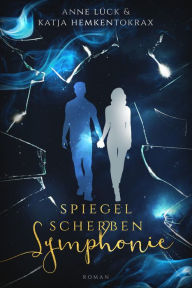 Title: Spiegelscherbensymphonie, Author: Katja Hemkentokrax