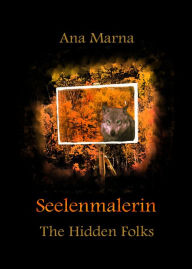 Title: Seelenmalerin: The Hidden Folks, Author: Ana Marna
