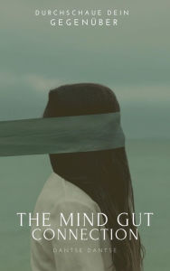 Title: The Mind-Gut Connection: Durchschaue dein Gegenüber, Author: Guy Dantse