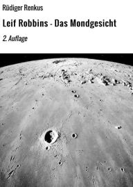 Title: Leif Robbins - Das Mondgesicht: 2. Auflage, Author: Rüdiger Renkus