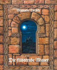 Title: Die flüsternde Mauer, Author: Manuela Tietsch