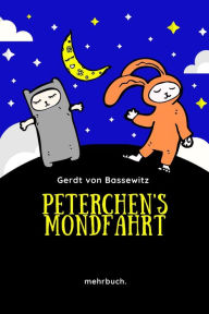 Title: Peterchens Mondfahrt: Der Bilderbuchklassiker mit den Illustrationen der Originalausgabe, Author: Gerdt von Bassewitz