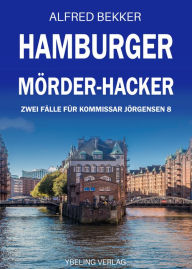 Title: Hamburger Mörder-Hacker: Zwei Fälle für Kommissar Jörgensen 8, Author: Alfred Bekker