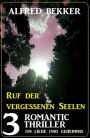 Ruf der vergessenen Seelen: 3 Romantic Thriller um Liebe und Geheimnis