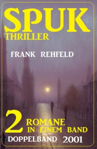 Title: Spuk Thriller Doppelband 2001 - 2 Romane in einem Band, Author: Frank Rehfeld