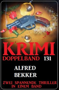 Title: Krimi Doppelband 131 - Zwei spannende Thriller in einem Band, Author: Alfred Bekker