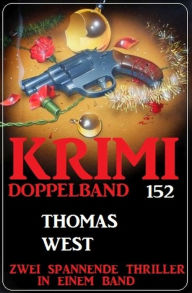 Title: Krimi Doppelband 152 - Zwei spannende Thriller in einem Band, Author: Thomas West