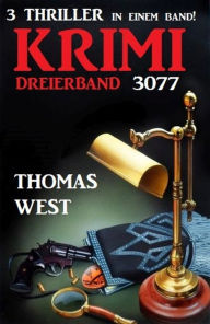 Title: Krimi Dreierband 3077 - 3 Thriller in einem Band, Author: Thomas West