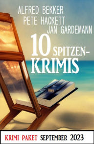 Title: 10 Spitzenkrimis September 2023: Krimi Paket, Author: Alfred Bekker