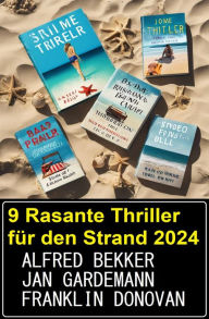 Title: 9 Rasante Thriller für den Strand 2024, Author: Alfred Bekker