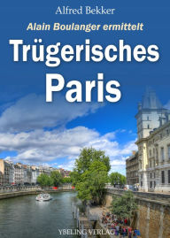 Title: Trügerisches Paris: Frankreich Krimis, Author: Alfred Bekker