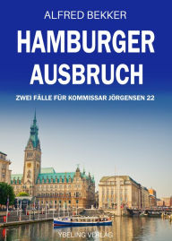 Title: Hamburger Ausbruch: Zwei Fälle für Kommissar Jörgensen 22, Author: Alfred Bekker