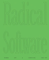 Title: Radical Software: Women, Art & Computing: 1960-1991, Author: Michelle Cotton