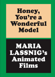 Title: Honey, You're a Wonderful Model: Maria Lassnig's Animated Films, Author: Maria Lassnig