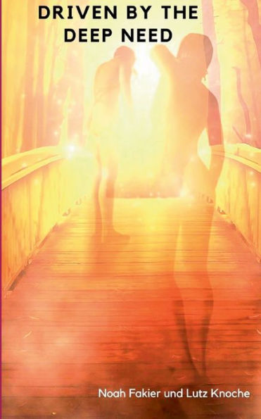 Driven by the deep need