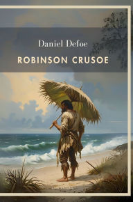 Title: Daniel Defoe: Robinson Crusoe. Vollstï¿½ndige Neuausgabe: Das Buch in der beliebten ï¿½bersetzung von Karl Altmï¿½ller, Author: Daniel Defoe