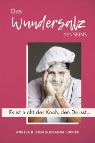 Title: Das Wundersalz des SEINS: 109 Wundersalz-Fragen mit der Power von zehn Einzel-Coachings, Author: Angela D. Kosa