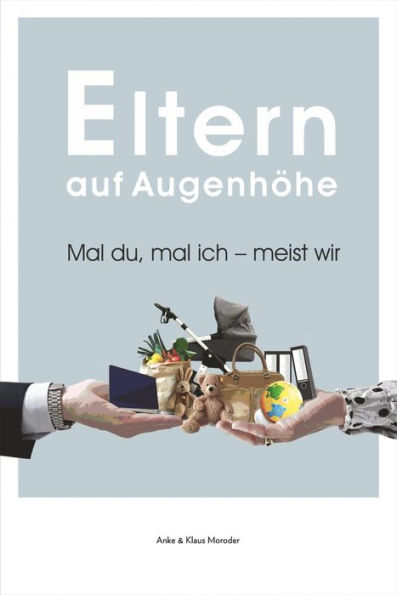 Eltern auf Augenhöhe: Mal du, mal ich - meist wir