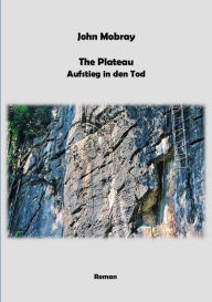 Title: The Plateau - Aufstieg in den Tod, Author: John Mobray