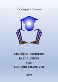 Title: Einführungskurs in die Lehre von Grigori Grabovoi: Die Lehre über die Rettung und harmonische Entwicklung, Author: Dr. Grigori P. Grabovoi