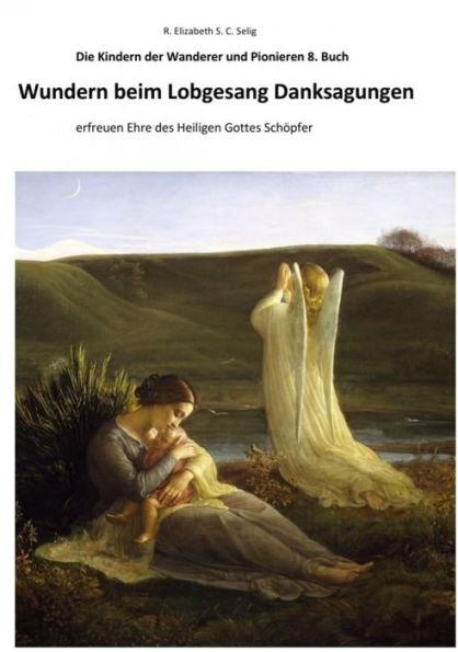 Wundern beim Lobgesang Danksagungen Die Kindern der Wanderer und Pionieren 8. Buch: zum erfreuen Ehren den Schöpfer Heiligen Gott