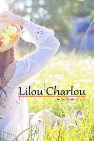 Title: Lilou Charlou: Der schönste Tag im Leben der Lilou Charlou, Author: Guillermo El Oso