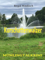Title: Kurschattenwalzer: MÜMLINGTALKRIMI, Author: Birgid Windisch