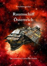 Title: Raumschiff Österreich: Die schwarzen Löcher der Politik, Author: Fritz Rabensteiner