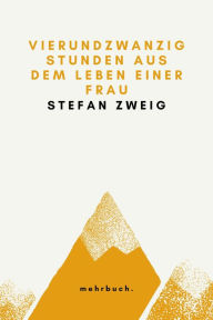 Title: Vierundzwanzig Stunden aus dem Leben einer Frau, Author: Stefan Zweig