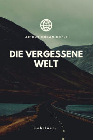 Title: Die vergessene Welt, Author: Arthur Conan Doyle
