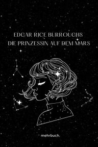 Title: Die Prinzessin auf dem Mars, Author: Edgar Rice Burroughs