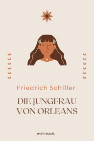 Title: Die Jungfrau von Orleans, Author: Friedrich Schiller