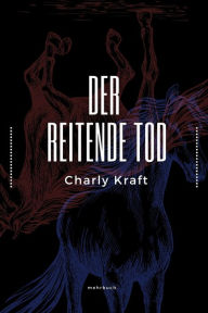 Title: Der reitende Tod, Author: Charly Kraft