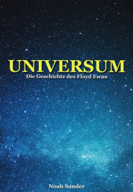 Title: Universum: Die Geschichte des Floyd Ewan, Author: Noah Sander