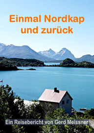 Title: Einmal Nordkap und zurück: Mit dem Fahrrad rund um Skandinavien, Author: Gerd Meissner