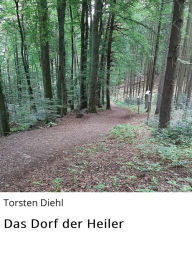 Title: Das Dorf der Heiler, Author: Torsten Diehl