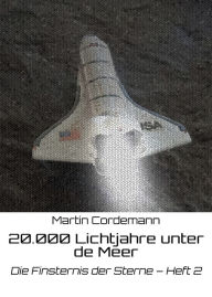 Title: 20.000 Lichtjahre unter de Meer: Die Finsternis der Sterne - Heft 2, Author: Martin Cordemann