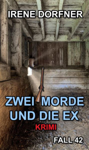 Title: Zwei Morde und die Ex, Author: Irene Dorfner