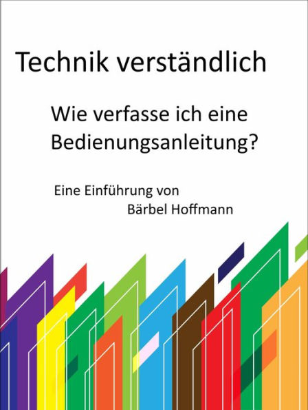 Wie verfasse ich eine Bedienungsanleitung?: Ein Einführung