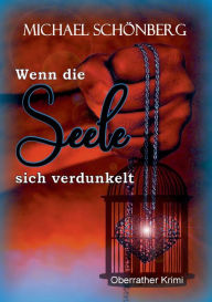 Title: Wenn die Seele sich verdunkelt, Author: Michael Schönberg