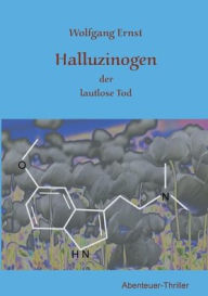 Title: Halluzinogen: der schleichende Tod, Author: Wolfgang Ernst