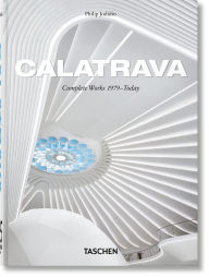 Title: Calatrava. Complete Works 1979-Today. 45th Ed., Author: Philip Jodidio