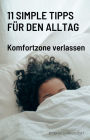 11 simple Tipps für den Alltag - Komfortzone verlassen