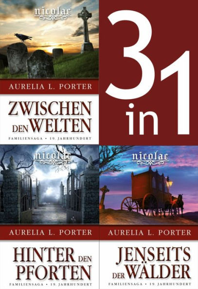 Die Nicolae-Saga Band 1-3: Nicolae-Zwischen den Welten/-Hinter den Pforten/-Jenseits der Wälder (3in1-Bundle): Die ersten drei Bände in einem Sammelband