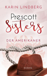 Title: Der Amerikaner: Prescott Sisters 4 - Liebesroman, Author: Karin Lindberg
