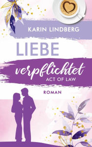 Title: Act of Law - Liebe verpflichtet: Shanghai Love Affairs 3 - Liebesroman, Author: Karin Lindberg