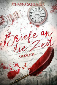 Title: Briefe an die Zeit: Gedichte, Author: Johanna Schließer