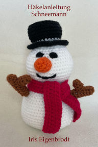 Title: Häkelanleitung Schneemann, Author: Iris Eigenbrodt